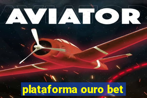 plataforma ouro bet