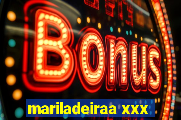 mariladeiraa xxx