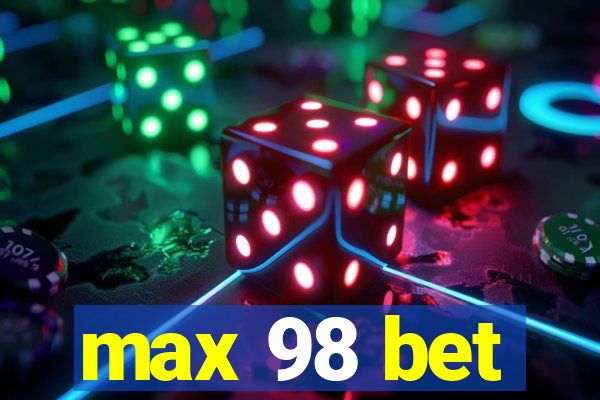 max 98 bet