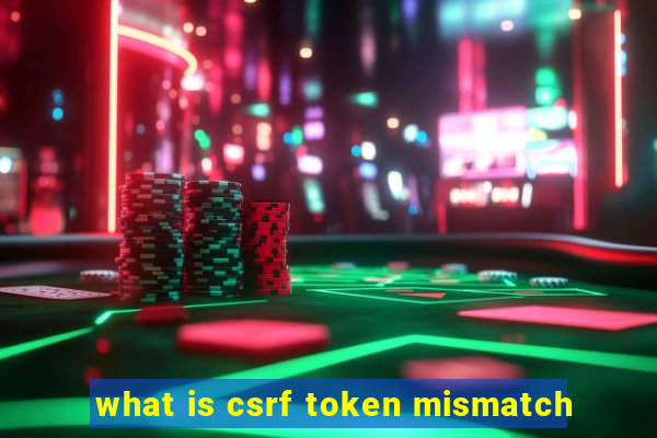 what is csrf token mismatch