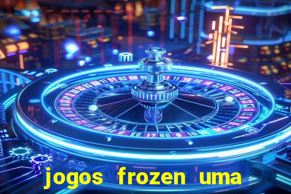 jogos frozen uma aventura congelante problema em dobro