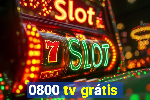 0800 tv grátis