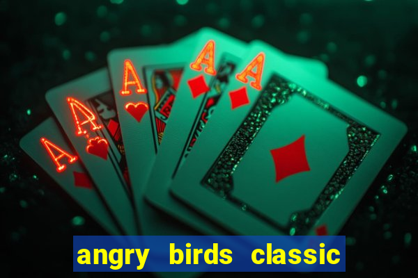 angry birds classic 1.0 apk