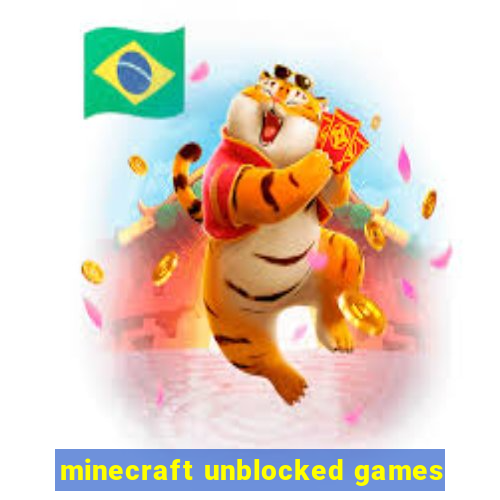 minecraft unblocked games