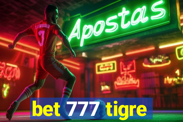 bet 777 tigre