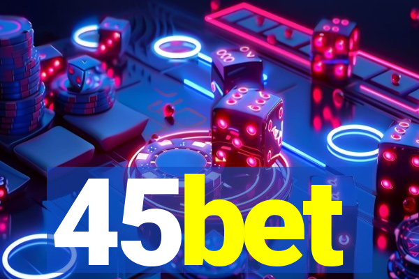 45bet