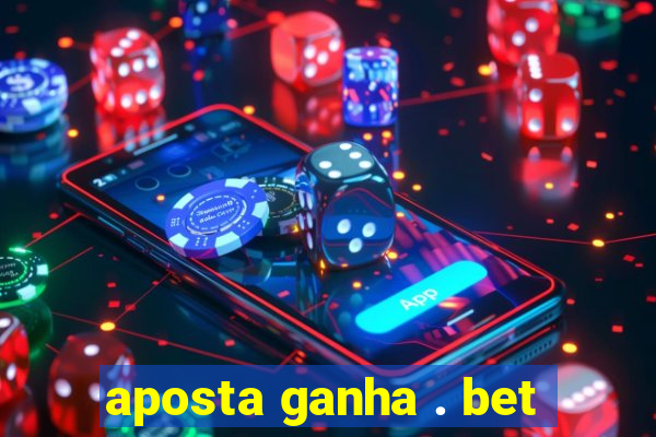 aposta ganha . bet