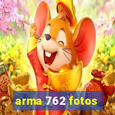 arma 762 fotos