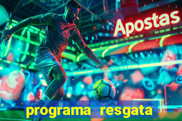 programa resgata brasil é confiável