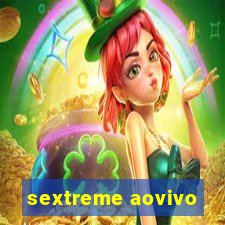 sextreme aovivo