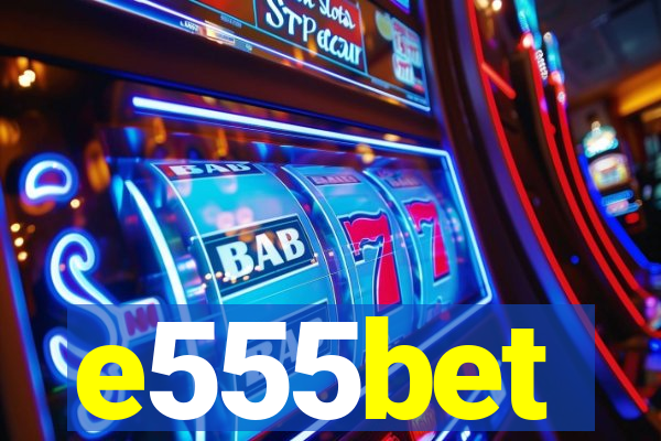 e555bet