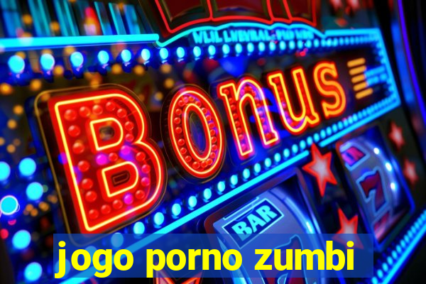 jogo porno zumbi