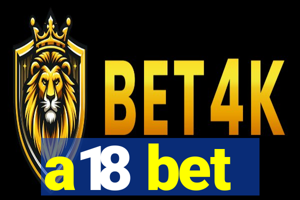 a18 bet