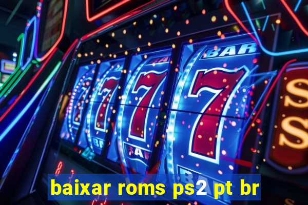 baixar roms ps2 pt br