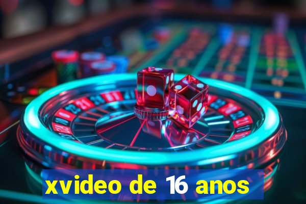 xvideo de 16 anos