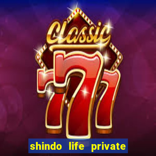 shindo life private server codes