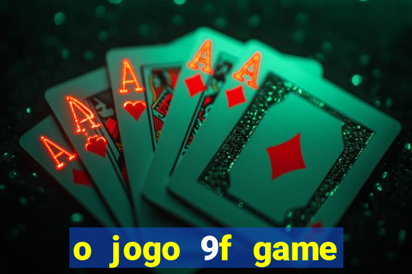 o jogo 9f game paga mesmo