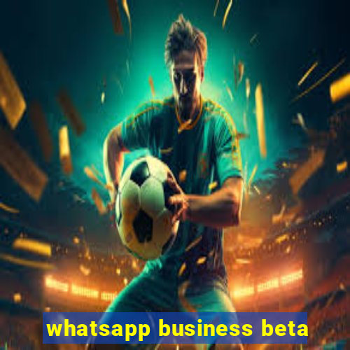 whatsapp business beta