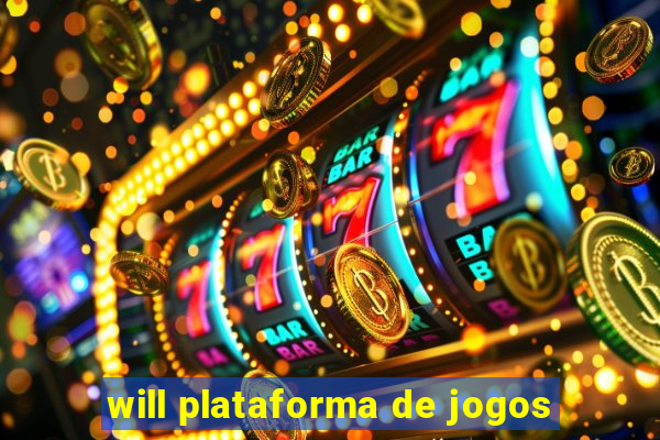 will plataforma de jogos