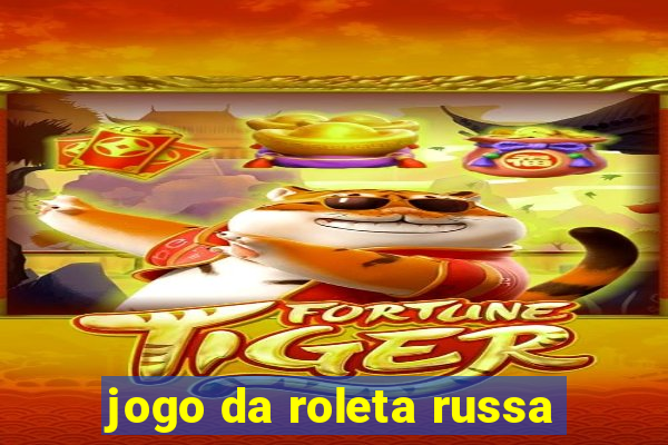 jogo da roleta russa