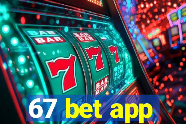 67 bet app