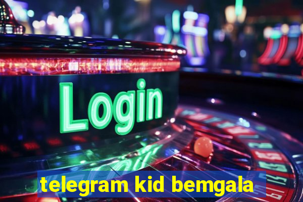 telegram kid bemgala