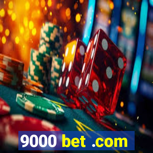 9000 bet .com