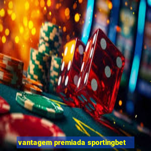 vantagem premiada sportingbet