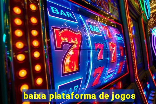 baixa plataforma de jogos