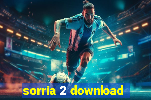 sorria 2 download