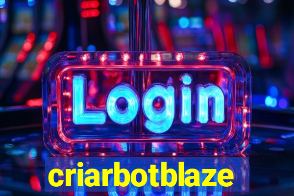 criarbotblaze