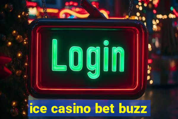 ice casino bet buzz