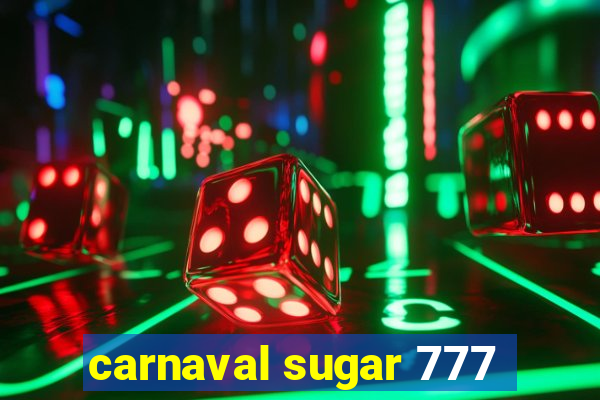 carnaval sugar 777