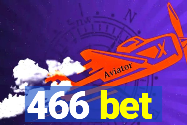 466 bet