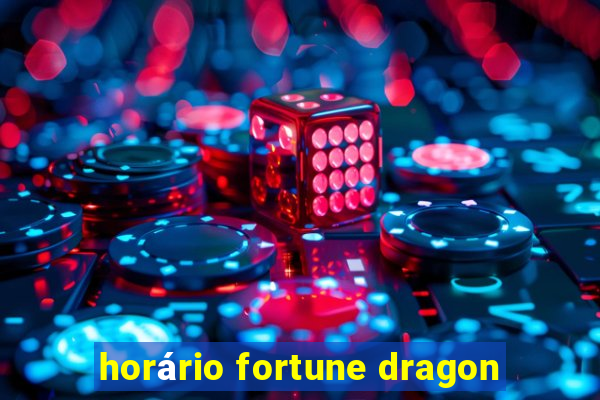 horário fortune dragon