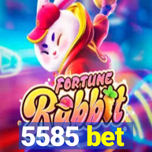 5585 bet