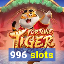 996 slots