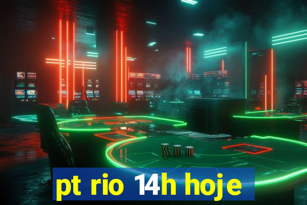 pt rio 14h hoje