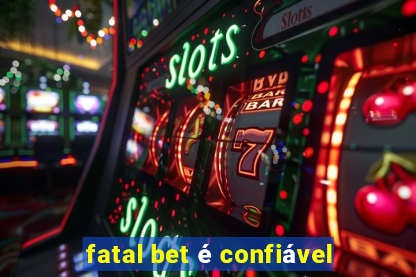 fatal bet é confiável