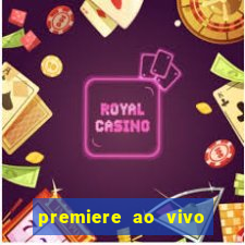 premiere ao vivo em hd