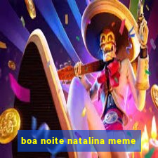 boa noite natalina meme