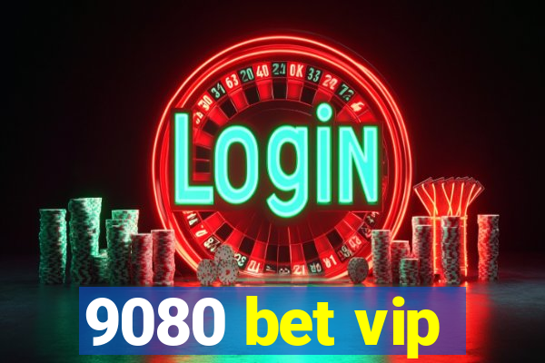 9080 bet vip