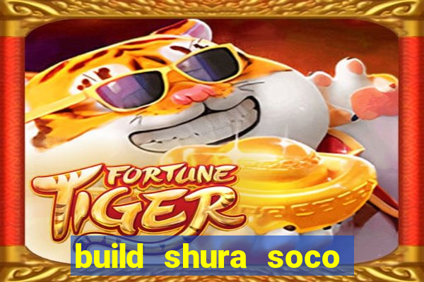 build shura soco furac o