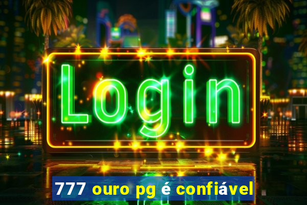 777 ouro pg é confiável