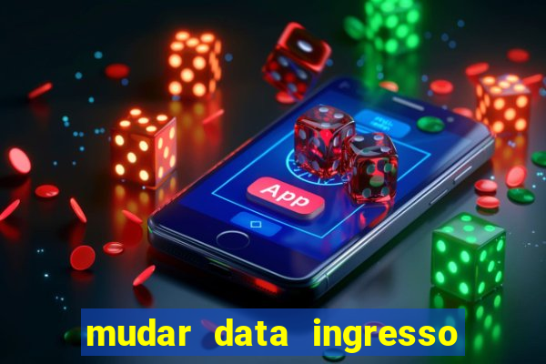 mudar data ingresso beto carrero