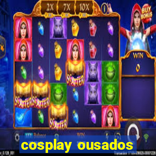 cosplay ousados