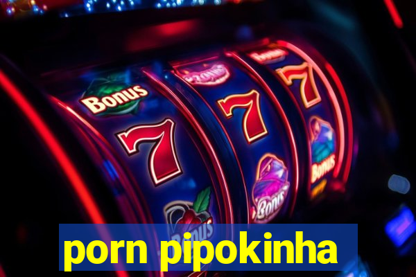 porn pipokinha