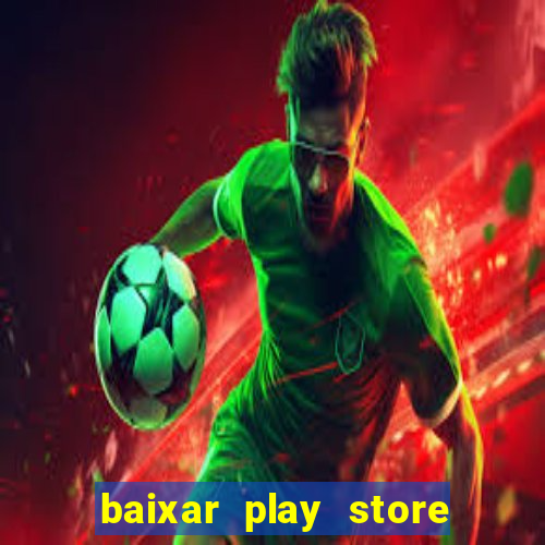 baixar play store para pc baixaki