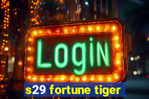 s29 fortune tiger