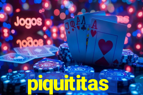 piquititas